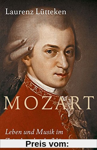 Mozart: Leben und Musik im Zeitalter der Aufklärung